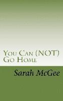 Sarah McGee - You Can (NOT) Go Home, Häftad