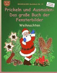 BROCKHAUSEN Bastelbuch Bd. 13 - Das grosse Buch der Fensterbilder: Prickeln und Ausmalen: Weihnachten 1