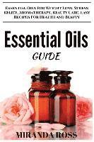 Miranda Ross - Essential Oils Guide: Essential Oils For Weight Loss, Stress Relief, Aromatherapy, Beauty Care, Easy Recipes For Health And Beauty, Häftad