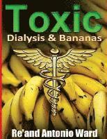 bokomslag 'Toxic': Dialysis & Bananas