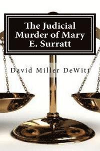bokomslag The Judicial Murder of Mary E. Surratt: The Judicial Murder of Mary E. Surratt By David Miller DeWitt