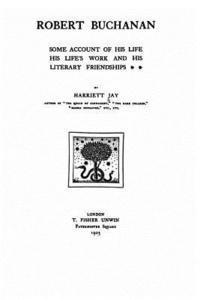 bokomslag Robert Buchanan, some account of his life, his life's work, and his literary friendships