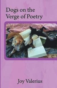 Joy Valerius - Dogs on the Verge of Poetry, Häftad