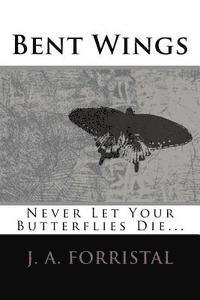 bokomslag Bent Wings: Don't Let Your Butterflies Die