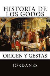bokomslag Historia de los Godos: Origen y gestas de los godos