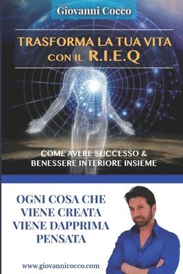 bokomslag Trasforma la tua vita con il RIEQ: Come avere Successo e Benessere Interiore nella vita e nel lavoro