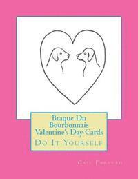 Braque Du Bourbonnais Valentine's Day Cards: Do It Yourself 1