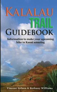 bokomslag Kalalau Trail Guidebook: Hiking to Eden: Information to make your upcoming hike to Kauai amazing
