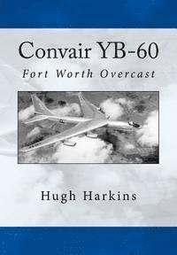 bokomslag Convair YB-60: Fort Worth Overcast