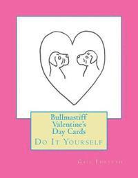 bokomslag Bullmastiff Valentine's Day Cards: Do It Yourself