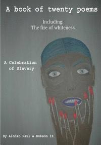 bokomslag A Book of twenty poems: A celebration of slavery