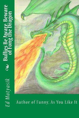 Ed Matyasik - Bullies Be Aware, Beware of Fong the Dragon, Häftad