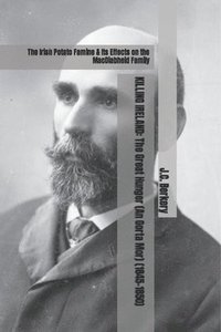 bokomslag Killing Ireland: The Great Hunger (An Gorta Mor) (1845-1850): The Irish Potato Famine & Its Effects on the MacDiabheid Family