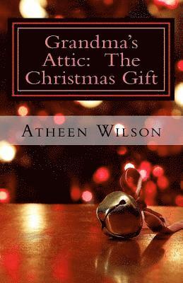 Grandma's Attic: The Christmas Gift 1