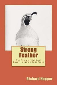 bokomslag Strong Feather: The Story of the Last Covey in Indian Bend Wash