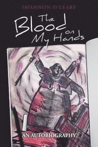 Colin MacKenzie, Shannon O'Leary - The Blood on My Hands: An Autobiography, Häftad