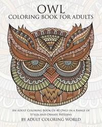 bokomslag Owl Coloring Book For Adults: An Adult Coloring Book Of 40 Owls in a Range of Styles and Ornate Patterns