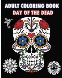 bokomslag Adult Coloring Book Day Of The Dead: An Adult Coloring Book Featuring Sugar Skull and Mandalas