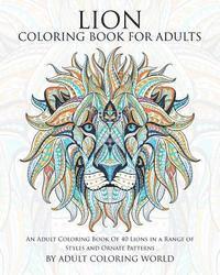 bokomslag Lion Coloring Book For Adults: An Adult Coloring Book Of 40 Lions in a Range of Styles and Ornate Patterns