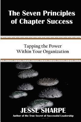 Jesse Sharpe - The Seven Principles of Chapter Success: Tapping The Power Within Your Organization, Häftad