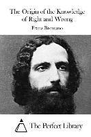Franz Brentano, The Perfect Library - The Origin of the Knowledge of Right and Wrong, Häftad