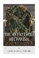 bokomslag The Antikythera Mechanism: The History and Mystery of the Ancient World's Most Famous Astronomical Device