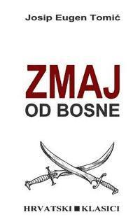 bokomslag Zmaj Od Bosne: Povijesni Roman