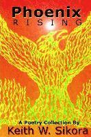 Keith W. Sikora - Phoenix Rising, Häftad