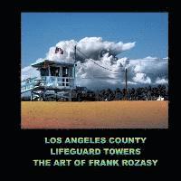 bokomslag Los Angeles county lifeguard towers the art of Frank Rozasy