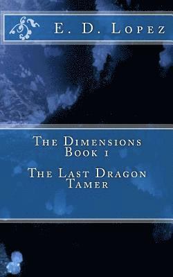 bokomslag The Dimensions: The Last Dragon Tamer