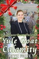 Ruth Price - A Lancaster County Christmas Yule Goat Calamity, Häftad
