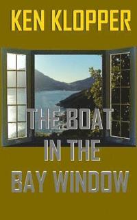 bokomslag The Boat in the Bay Window