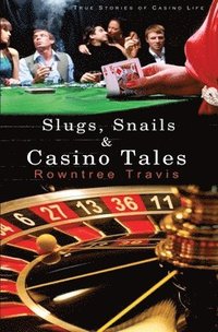 bokomslag Slugs, Snails and Casino Tales: True Stories of Casino Life