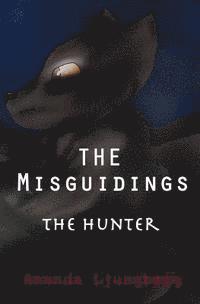 bokomslag The Misguidings: The Hunter