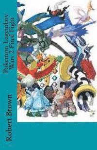 Robert Lee Brown - Pokemon Legendary Wars 2 Final Fight, Häftad