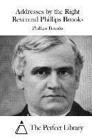 Addresses by the Right Reverend Phillips Brooks 1