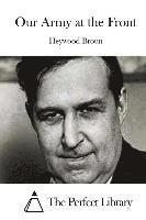 Heywood Broun, The Perfect Library - Our Army at the Front, Häftad
