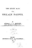 George C. T. Bartley - The seven ages of a village pauper, Häftad