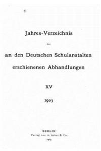 bokomslag Jahresverzeichnis der an den deutschen Schulanstalten erschienenen Abhandlungen - XV