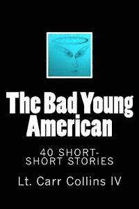 bokomslag The Bad Young American: 40 Short-Short Stories
