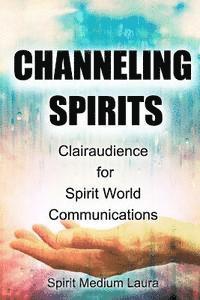 Alpha Omega Light Beings, Laura Bartolini Mendelsohn - Channeling Spirits: Clairaudience for Spirit World Communications, Häftad