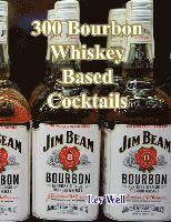 bokomslag 300 Bourbon Whiskey Based Cocktails