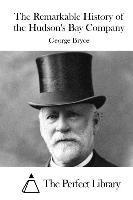 bokomslag The Remarkable History of the Hudson's Bay Company