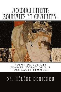 Helene Benichou - Accouchement: Souhaits et craintes.: Accouchement: Point de vu des femmes, point de vu des sages-femmes., Häftad