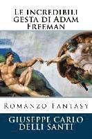 bokomslag Le incredibili gesta di Adam Freeman: Romanzo Fantasy