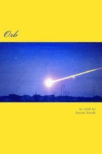 Dean Elliott Case, Brad Lockwood - Orb: as told by Jaxon Forde, Häftad. Tillgänglighet: Lägg i varukorg