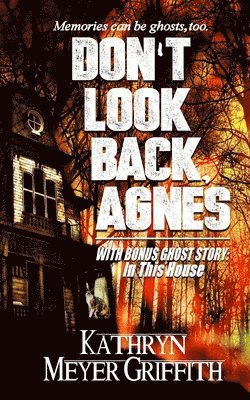 Kathryn Meyer Griffith - Don't Look Back, Agnes & In This House, Häftad