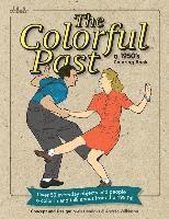 bokomslag The Colorful Past: A 1950's Coloring Book: Everyday objects and people to color in and talk about from the 1950's!
