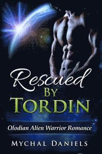 bokomslag Rescued By Tordin: Olodian Alien Warrior Romance