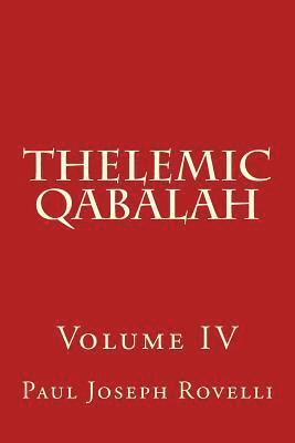 Thelemic Qabalah: Volume IV 1